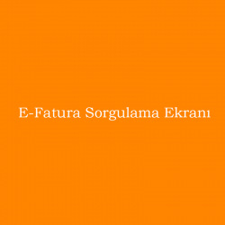 E-Fatura Sorgulama Alanı...