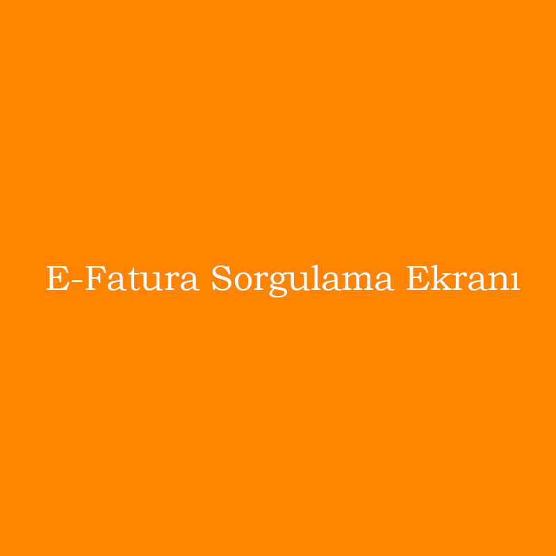 E-Fatura Sorgulama Alanı Ücreti