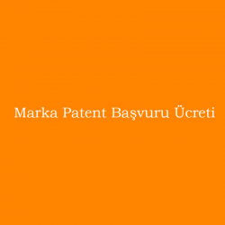 Marka Patent Başvuru Ücreti