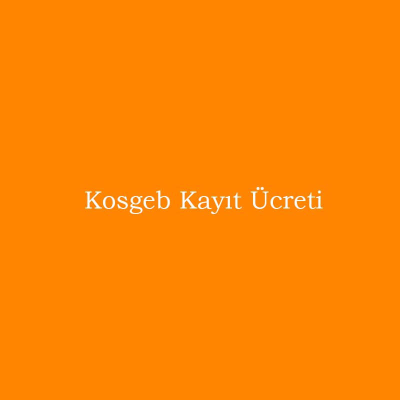 Kosgeb Kayıt Ücreti